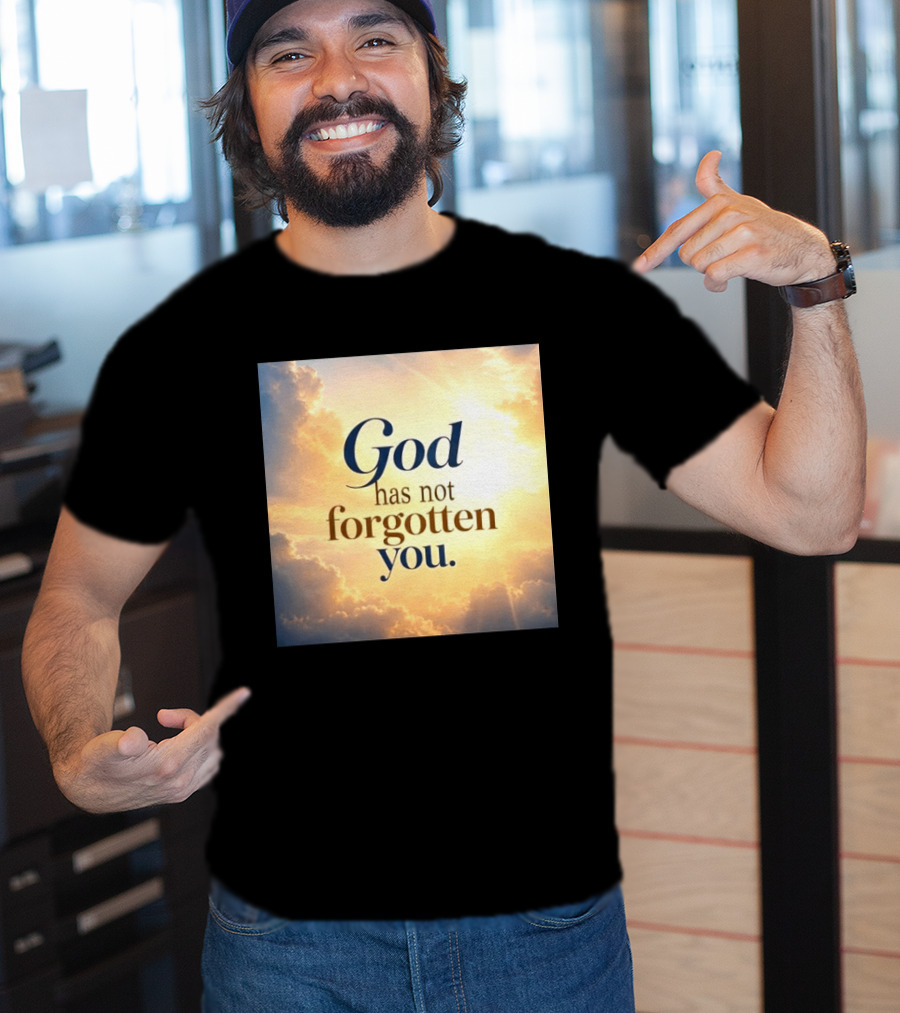 God Has Not Forgotten You Inspiring Sunlight And Clouds T-Shirt
