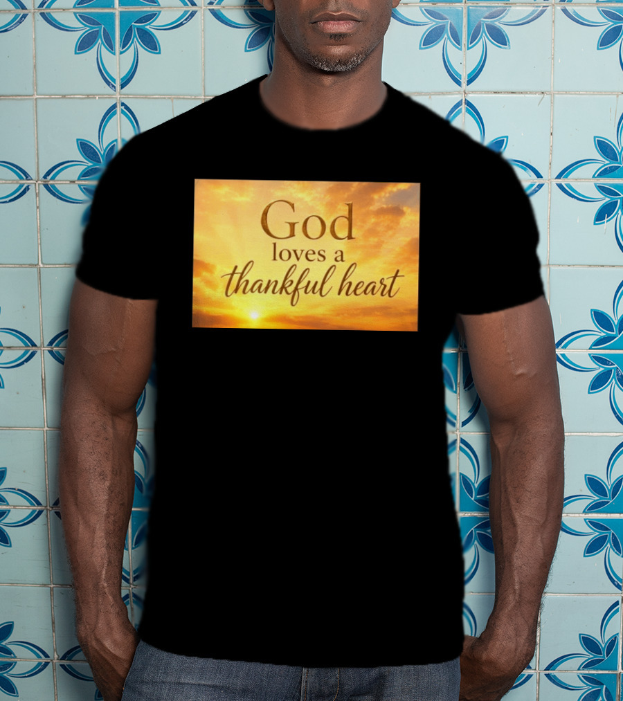 God Loves A Thankful Heart Sunlight Sky T-Shirt