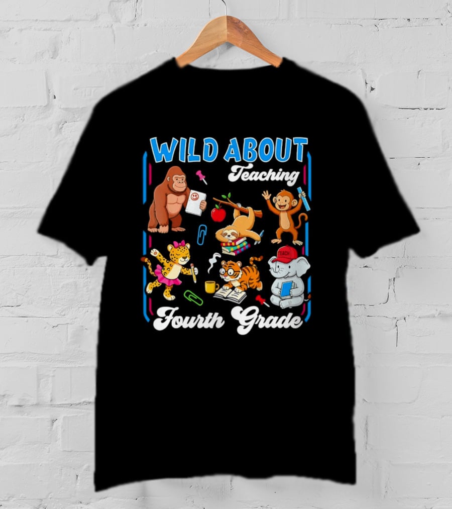 Wild About Teaching Fourth Grade With Fun Animal T-Shirt