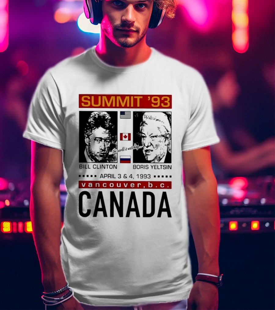 Summit '93 Bill Clinton Boris Yeltsin April 3 4 Vancouver BC Canada Flags T-Shirt