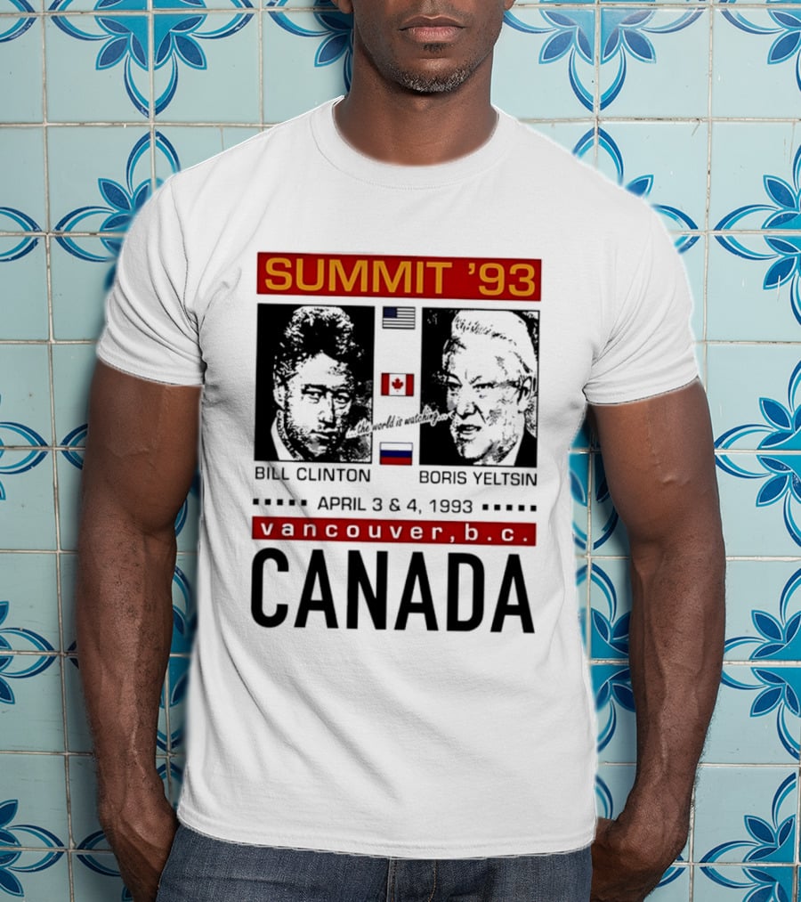 Summit '93 Bill Clinton Boris Yeltsin April 3 4 Vancouver BC Canada Flags T-Shirt