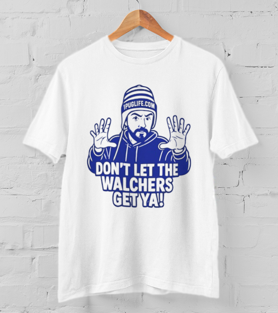 Don't Let The Walchers Get Ya Beanie Hands Raised T-Shirt