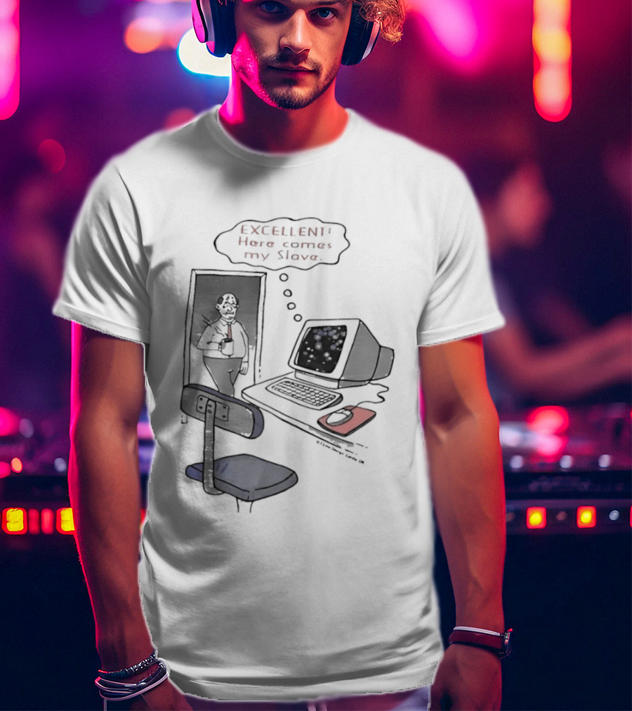 Excellent Here Comes My Slave Computer Retro Humor T-Shirt