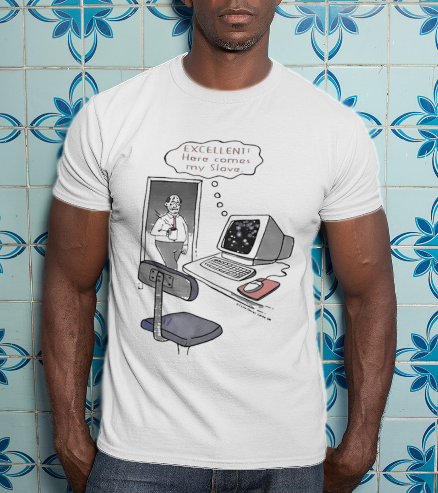 Excellent Here Comes My Slave Computer Retro Humor T-Shirt