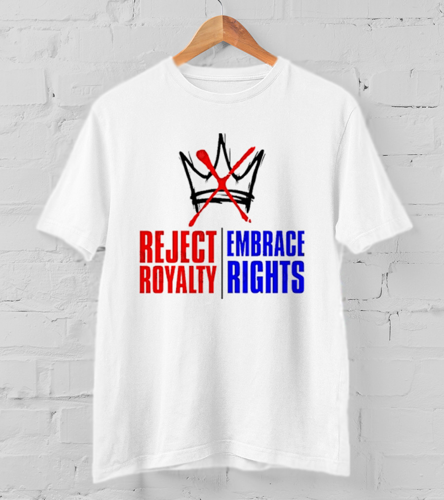 Reject Royalty Embrace Rights Protest Solidarity No Kings T-Shirt