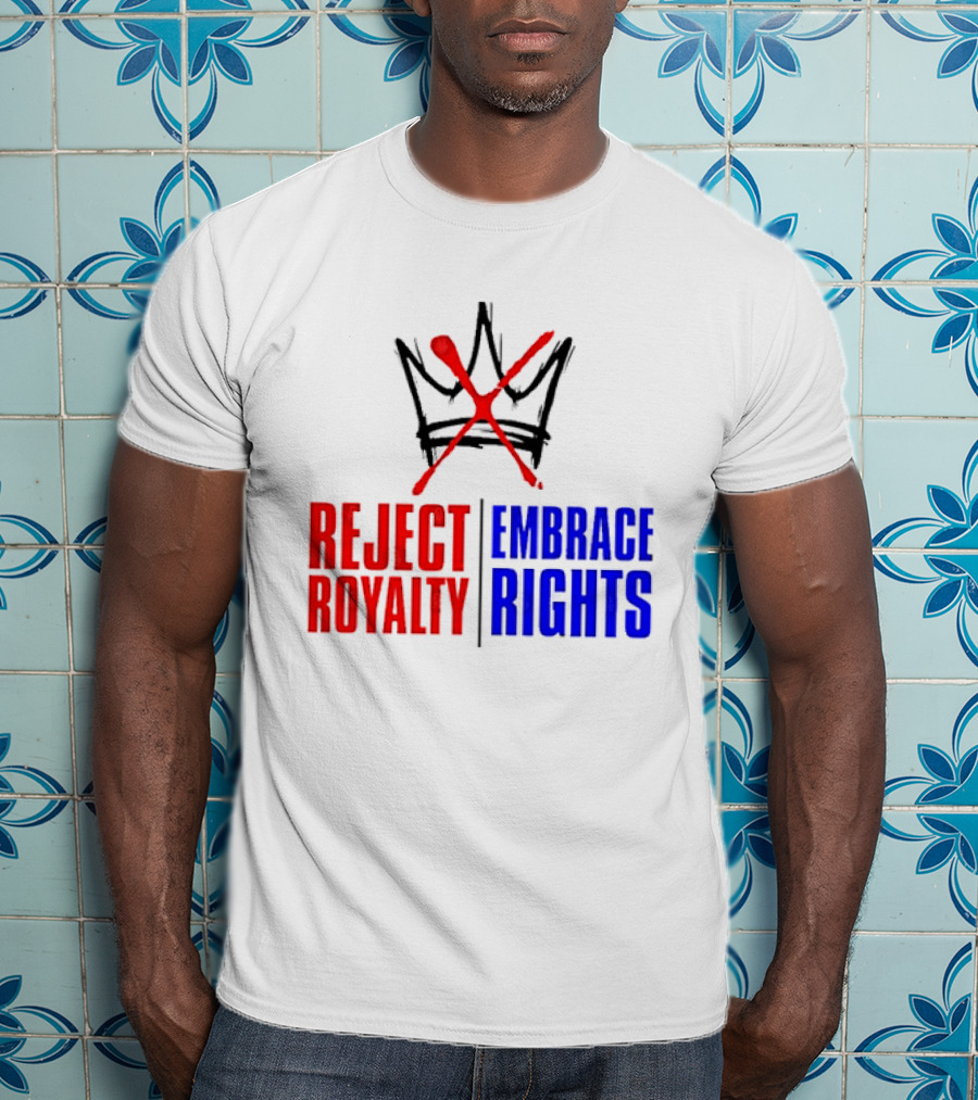 Reject Royalty Embrace Rights Protest Solidarity No Kings T-Shirt