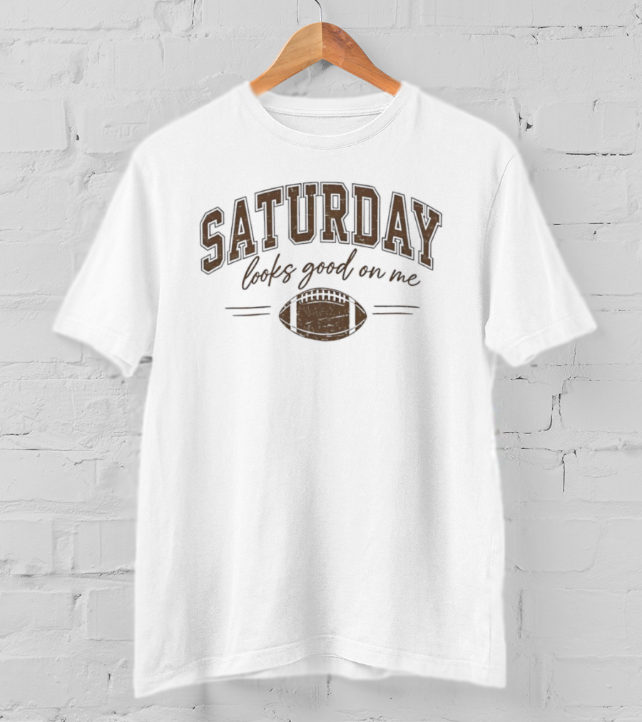 Saturday Looks Good On Me Football Game Day T-Shirt