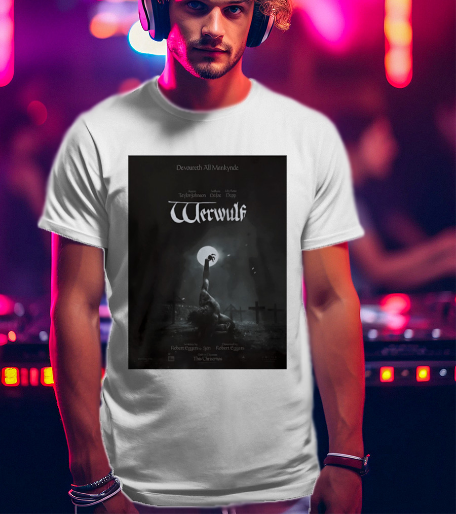 Werwulf Devoureth All Mankynde Featuring Aaron Taylor Johnson Willem Dafoe Lily Rose Depp T-Shirt