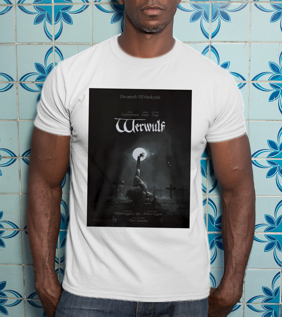 Werwulf Devoureth All Mankynde Featuring Aaron Taylor Johnson Willem Dafoe Lily Rose Depp T-Shirt