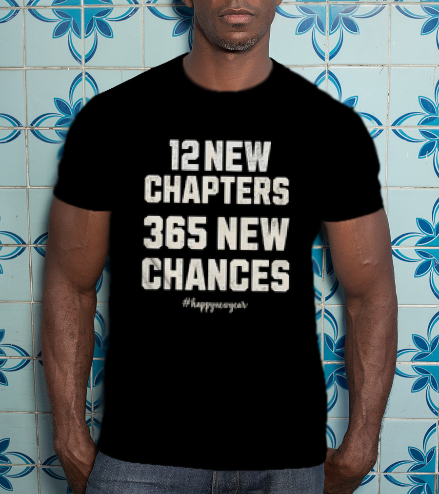 12 New Chapters 365 New Chances #HappyNewYear T-Shirt