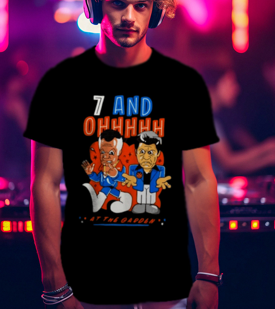 7 And Ohhhhhh At The Garden New York Knicks T-Shirt