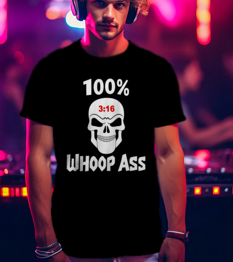 100 Percent Whoop Ass Skull 3:16 T-Shirt