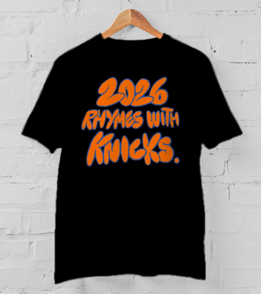 2026 Rhymes With Knicks T-Shirt