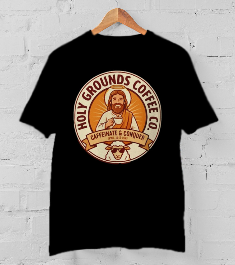 Christian Jesus Holy Grounds Coffee Caffeinate Conquer T-Shirt