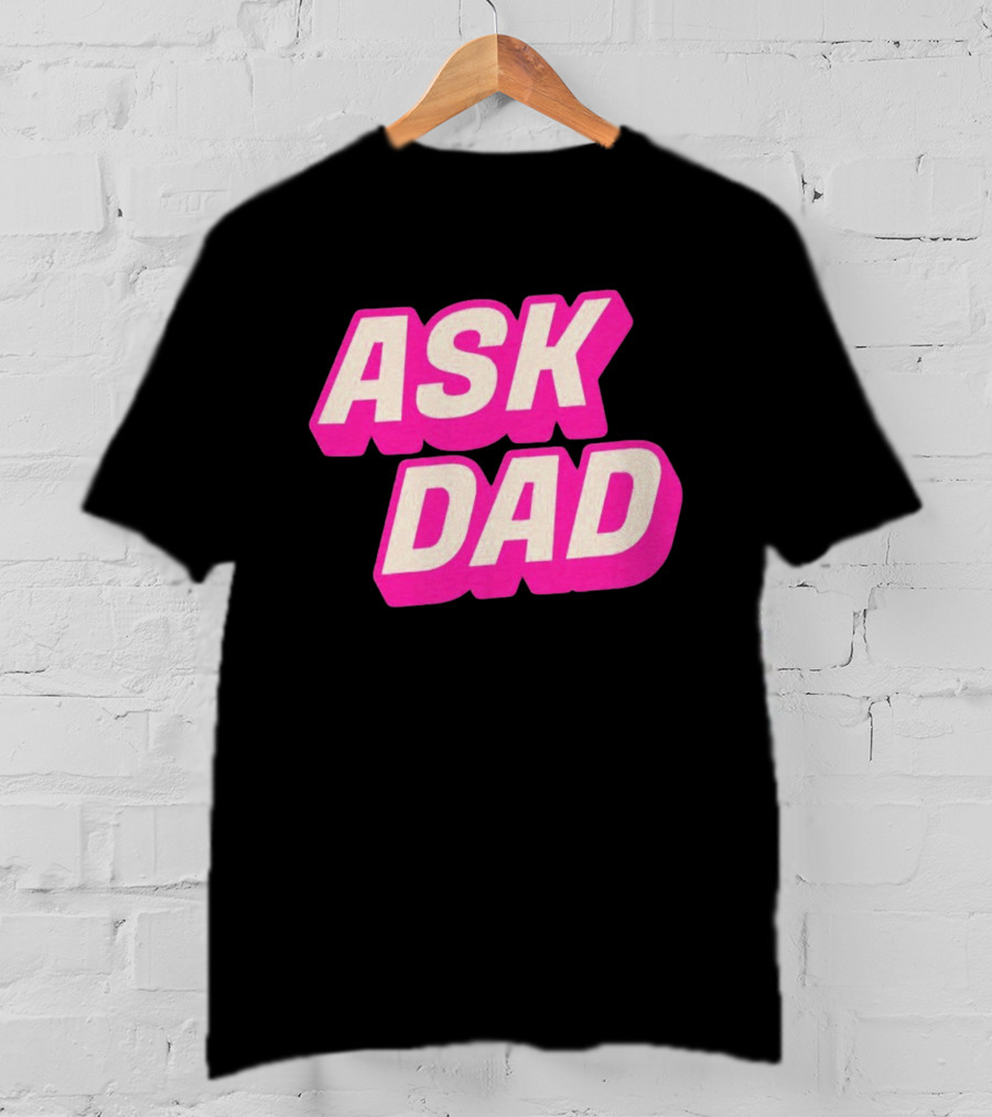 Ask Dad Pink Retro Font Pop Culture T-Shirt