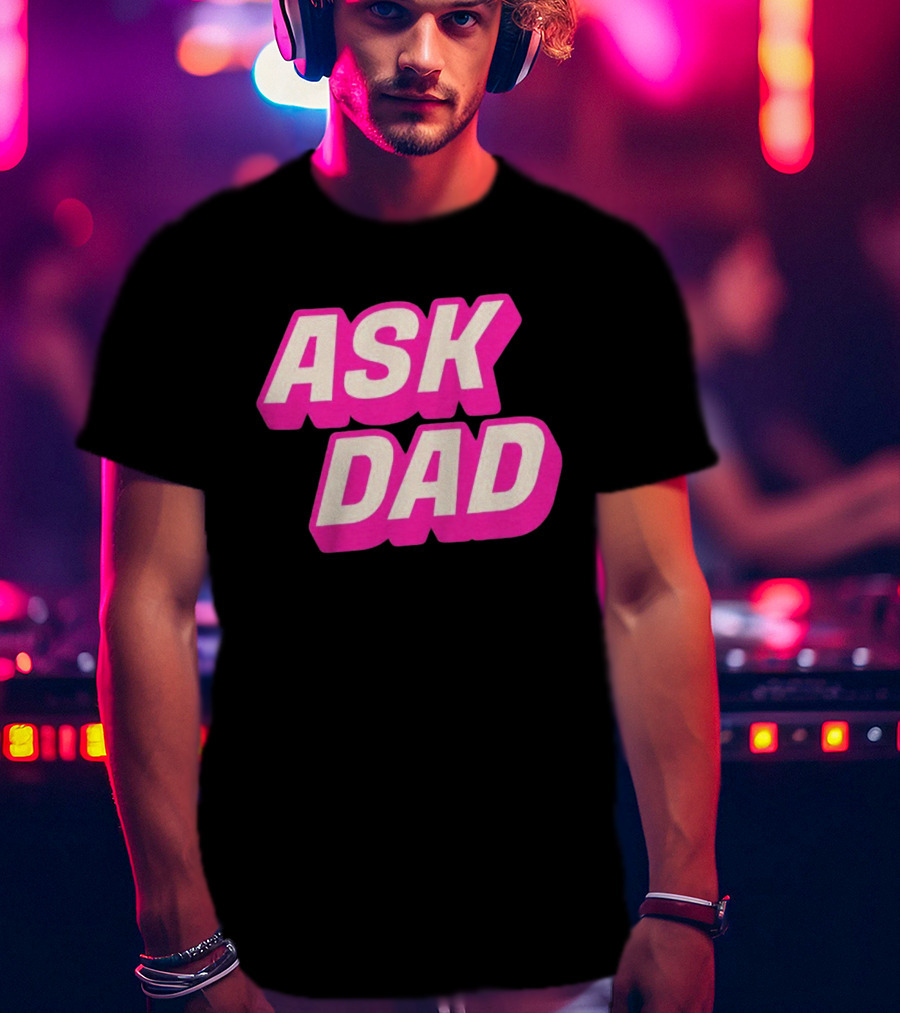 Ask Dad Pink Retro Font Pop Culture T-Shirt