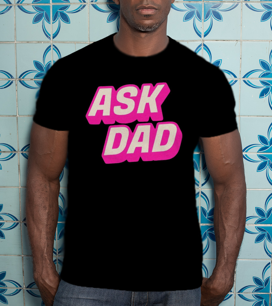 Ask Dad Pink Retro Font Pop Culture T-Shirt