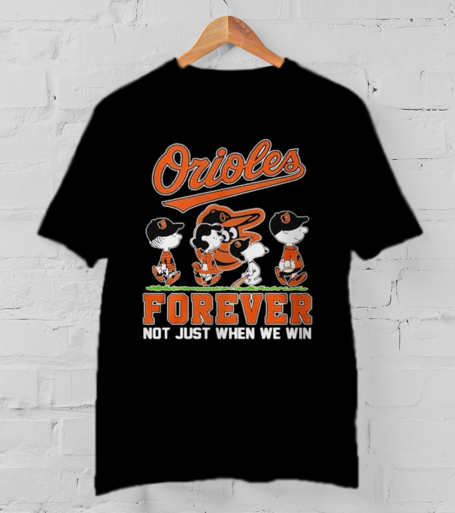 Orioles Forever Not Just When We Win Peanuts T-Shirt