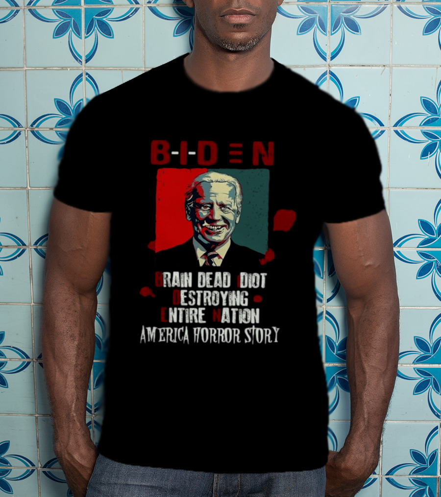 Biden Brain Dead Idiot Destroying Entire Nation America Horror Story T-Shirt
