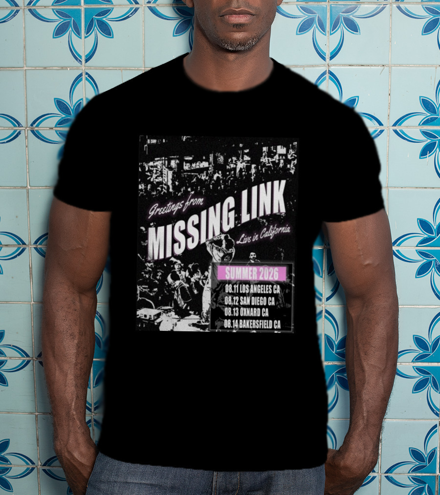 Greetings From Missing Link Summer 2026 Live In California Los Angeles San Diego Oxnard Bakersfield Tour Dates T-Shirt