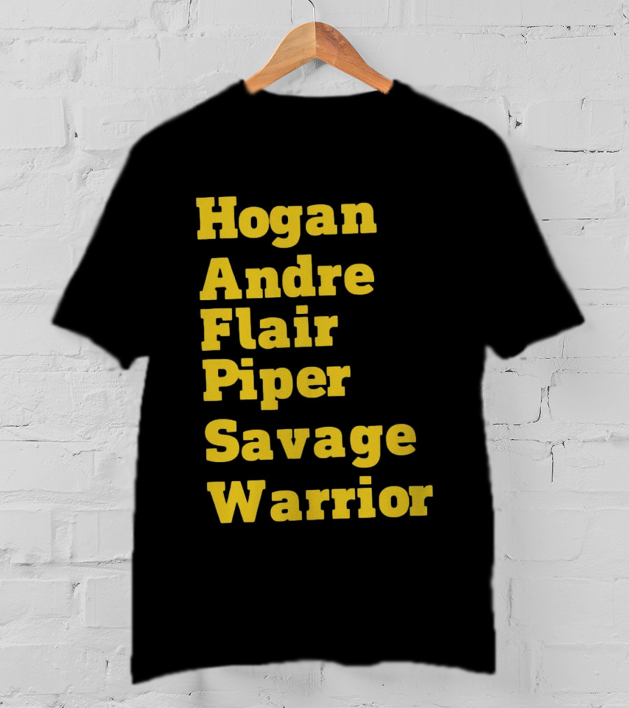Hogan Andre Flair Piper Savage Warrior Legendary Wrestling T-Shirt