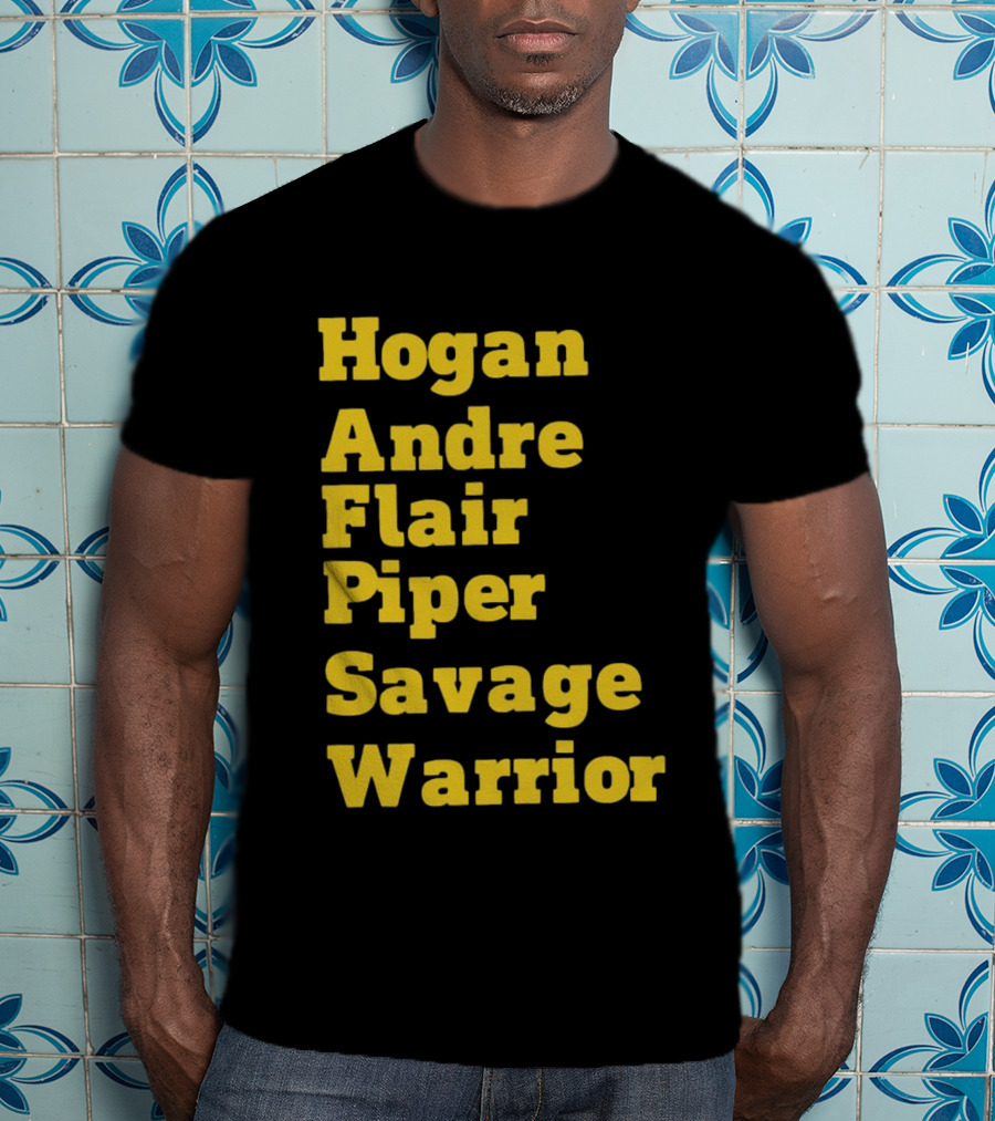 Hogan Andre Flair Piper Savage Warrior Legendary Wrestling T-Shirt