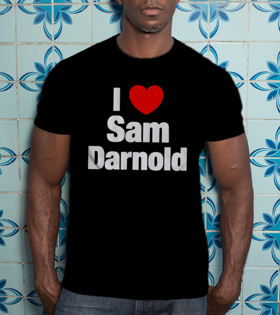 I Love Sam Darnold Fan T-Shirt
