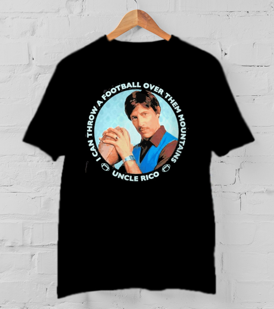 Uncle Rico I Can Throw A Football Over Them Mountains Napoleon Dynamite T-Shirt