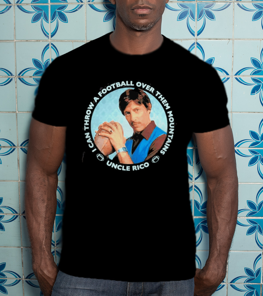 Uncle Rico I Can Throw A Football Over Them Mountains Napoleon Dynamite T-Shirt