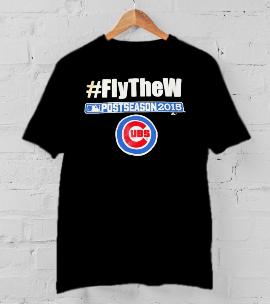 #FlyTheW Chicago Cubs Postseason 2015 T-Shirt