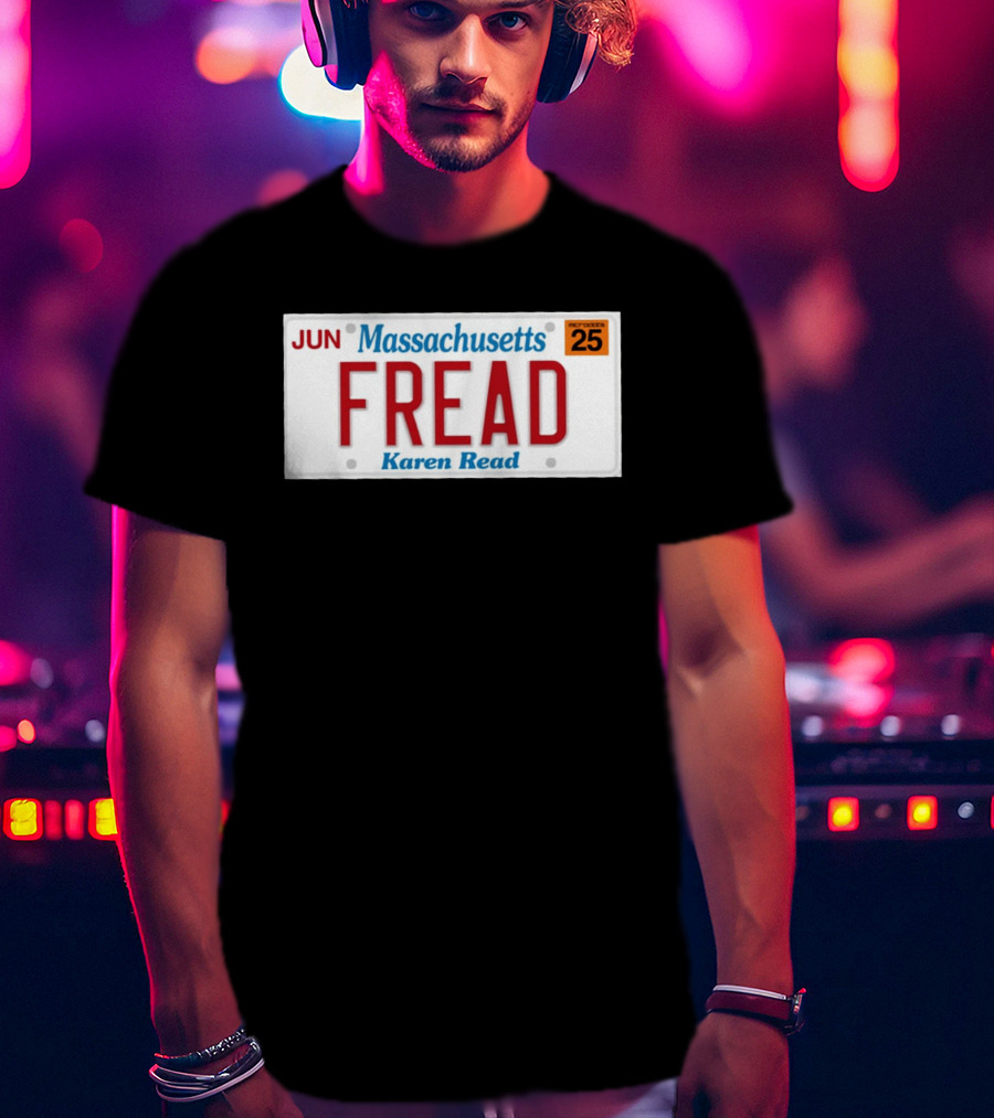 JUN Massachusetts FREAD Karen Read License Plate 25 T-Shirt