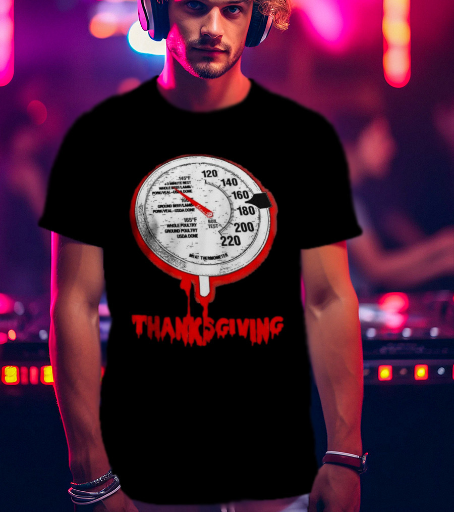 Thanksgiving Meat Thermometer Creepy Design With Blood Red Dripping Effect T-Shirt
