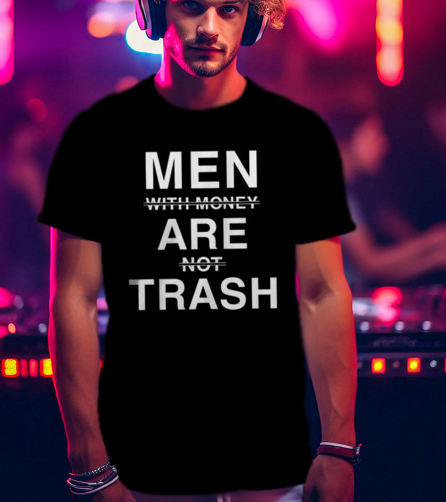 Men Are Trash T-Shirt