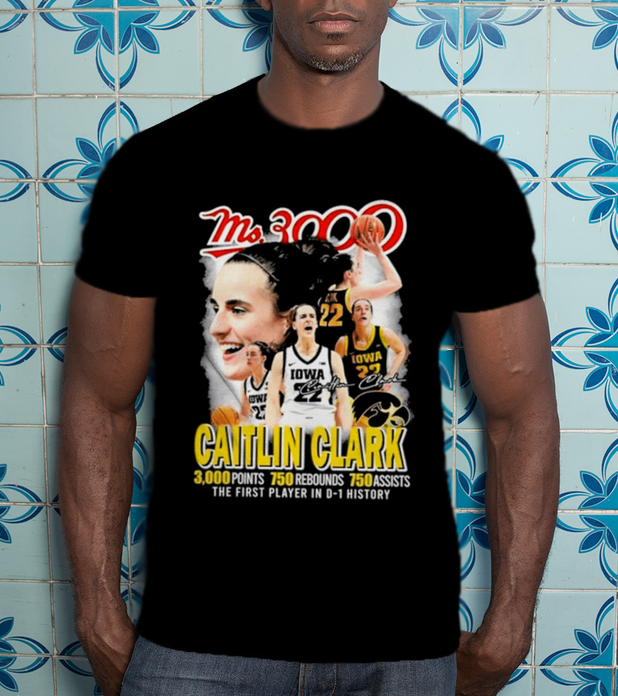 Ms 3000 Caitlin Clark Iowa Hawkeyes 3000 Points 750 Rebounds 750 Assists T-Shirt