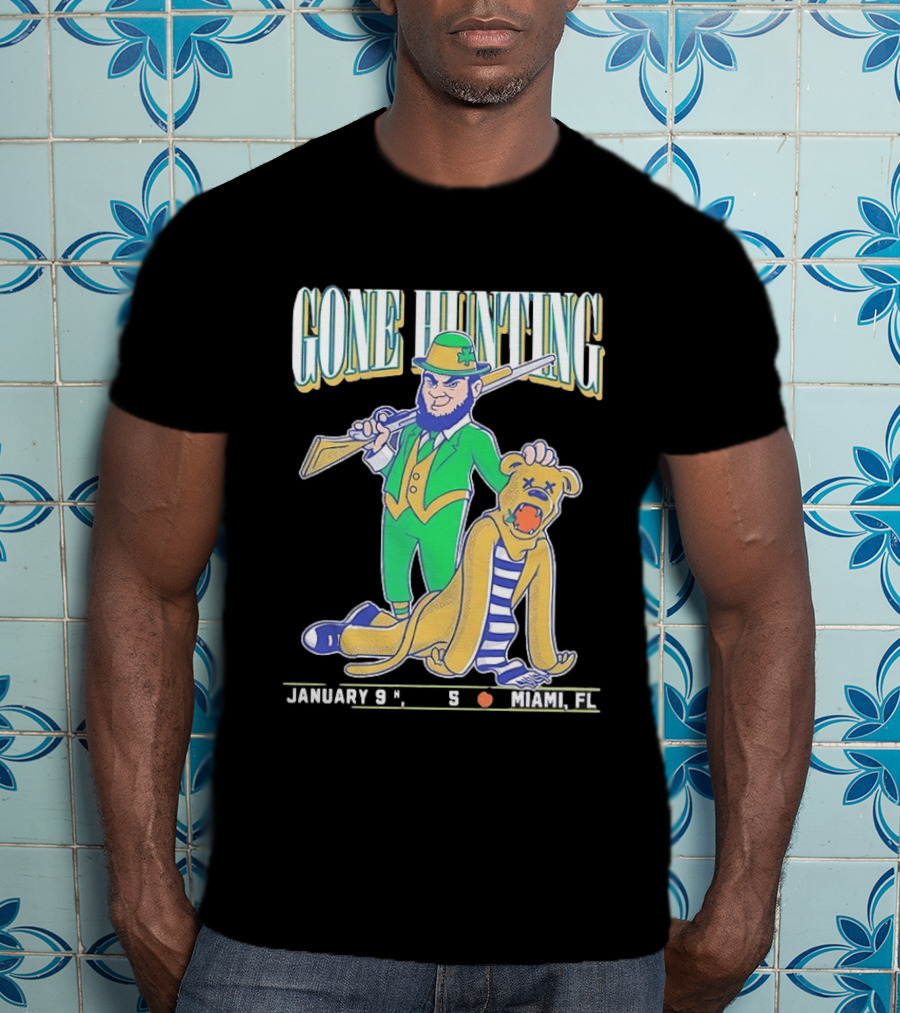 Notre Dame Fighting Irish Gone Hunting January 9 Miami FL T-Shirt