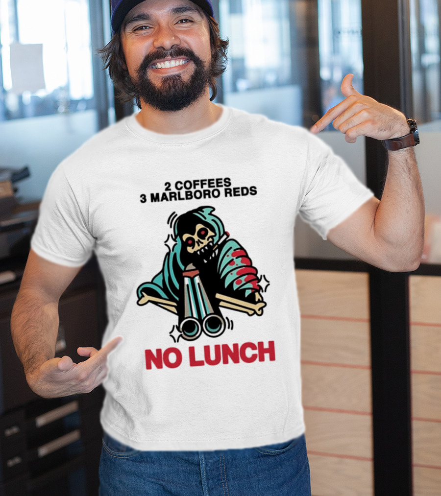 2 Coffees 3 Marlboro Reds Skeleton Holding Shotgun No Lunch T-Shirt