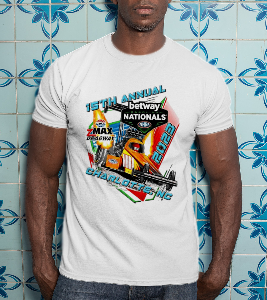 15th Annual Betway Carolina Nationals NHRA 2023 Charlotte NC Zmax Dragway T-Shirt