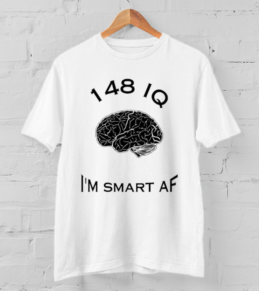 148 IQ Brain I'm Smart AF T-Shirt