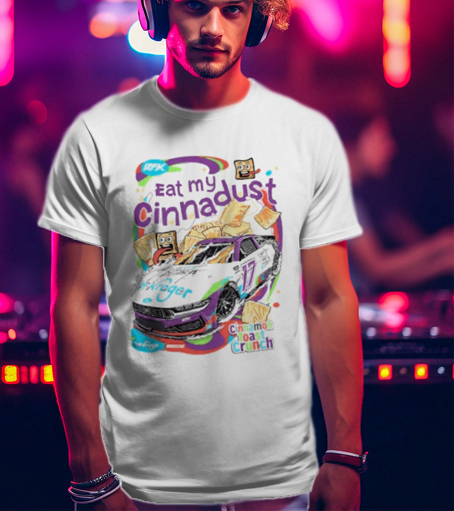 Chris Buescher Eat My Cinnadust Cinnamon Toast Crunch RFK Racing T-Shirt