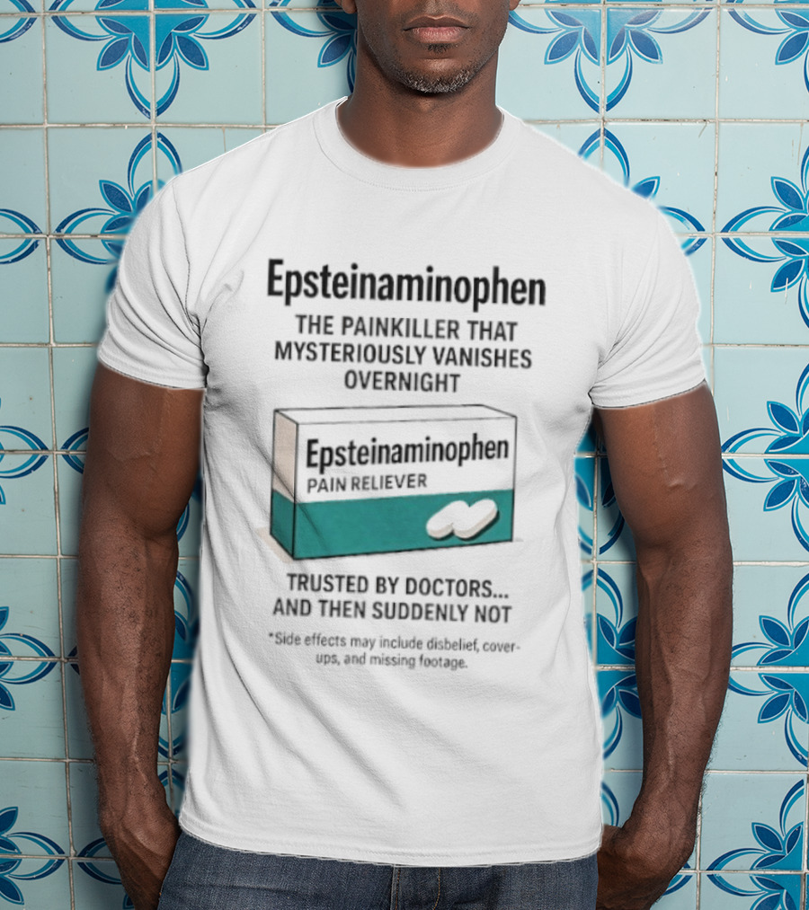 Epsteinnaminophen Painkiller Trusted By Doctors Then Suddenly Not T-Shirt