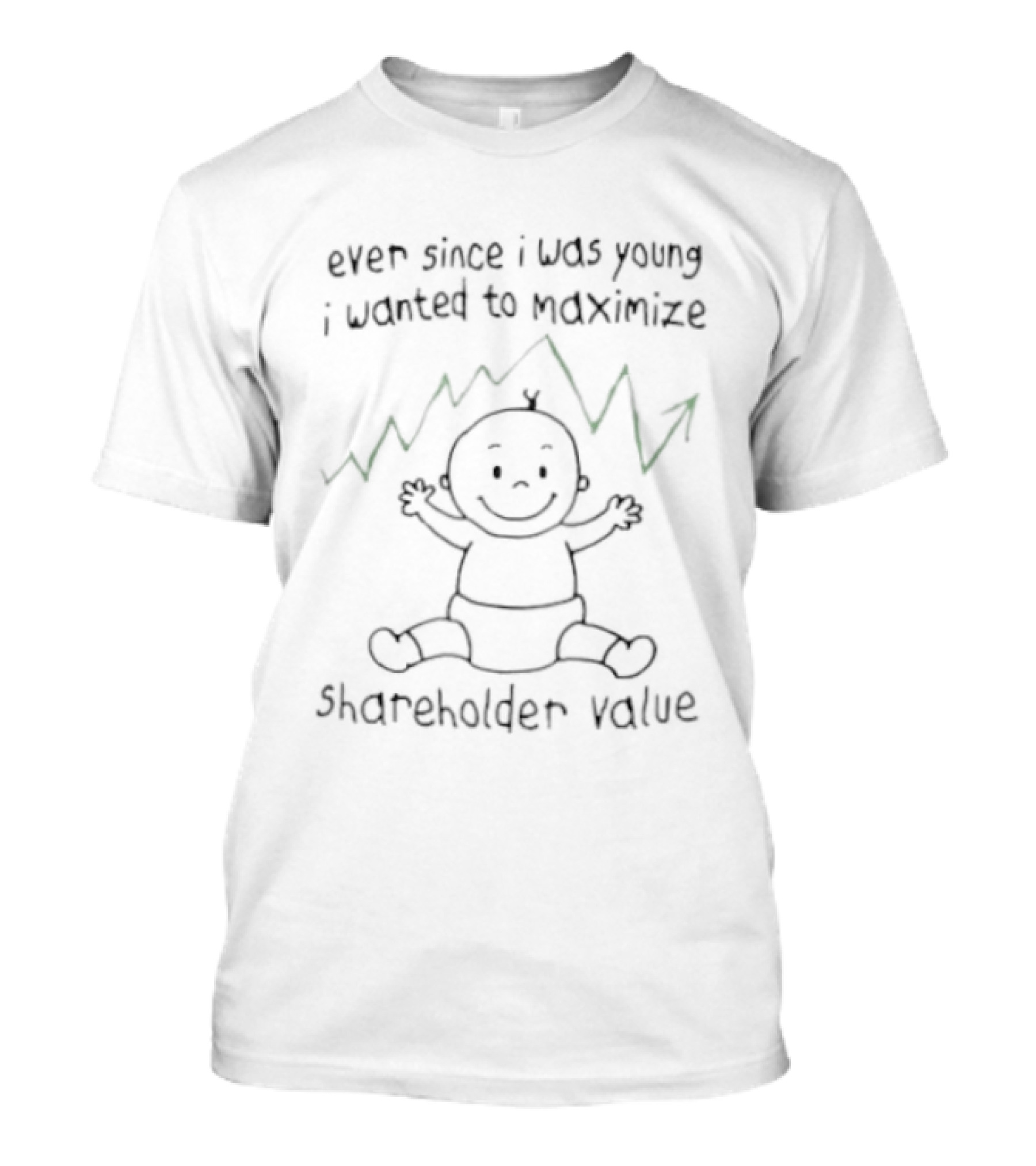 Ever Since I Was Young I Wanted To Maximize Shareholder Value Baby Drawing T-Shirt