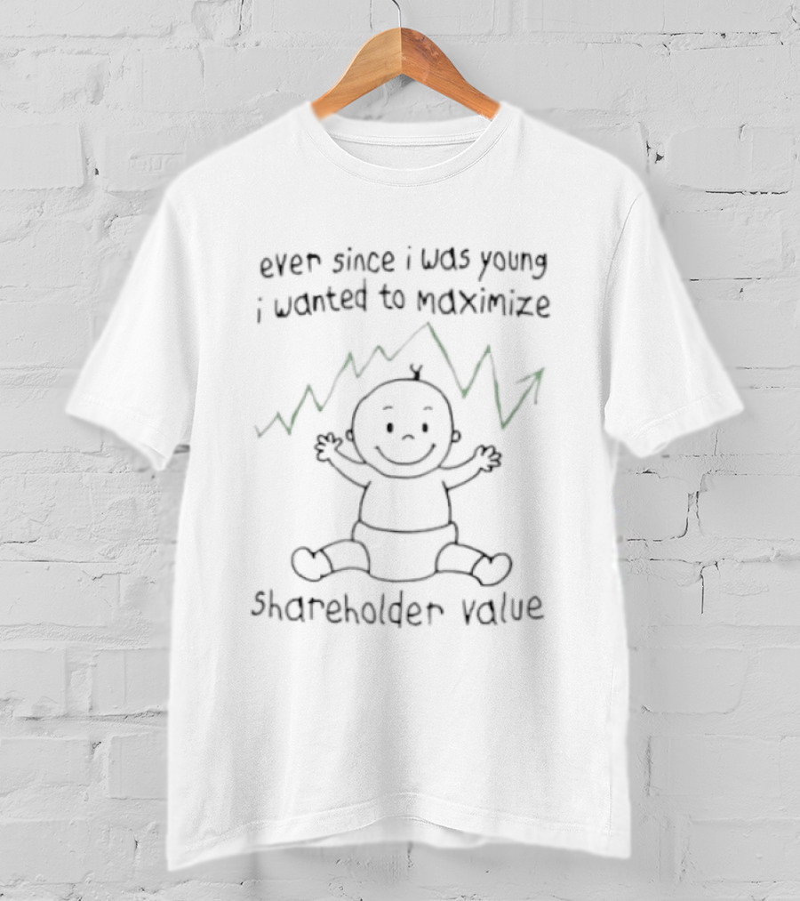 Ever Since I Was Young I Wanted To Maximize Shareholder Value Baby Drawing T-Shirt