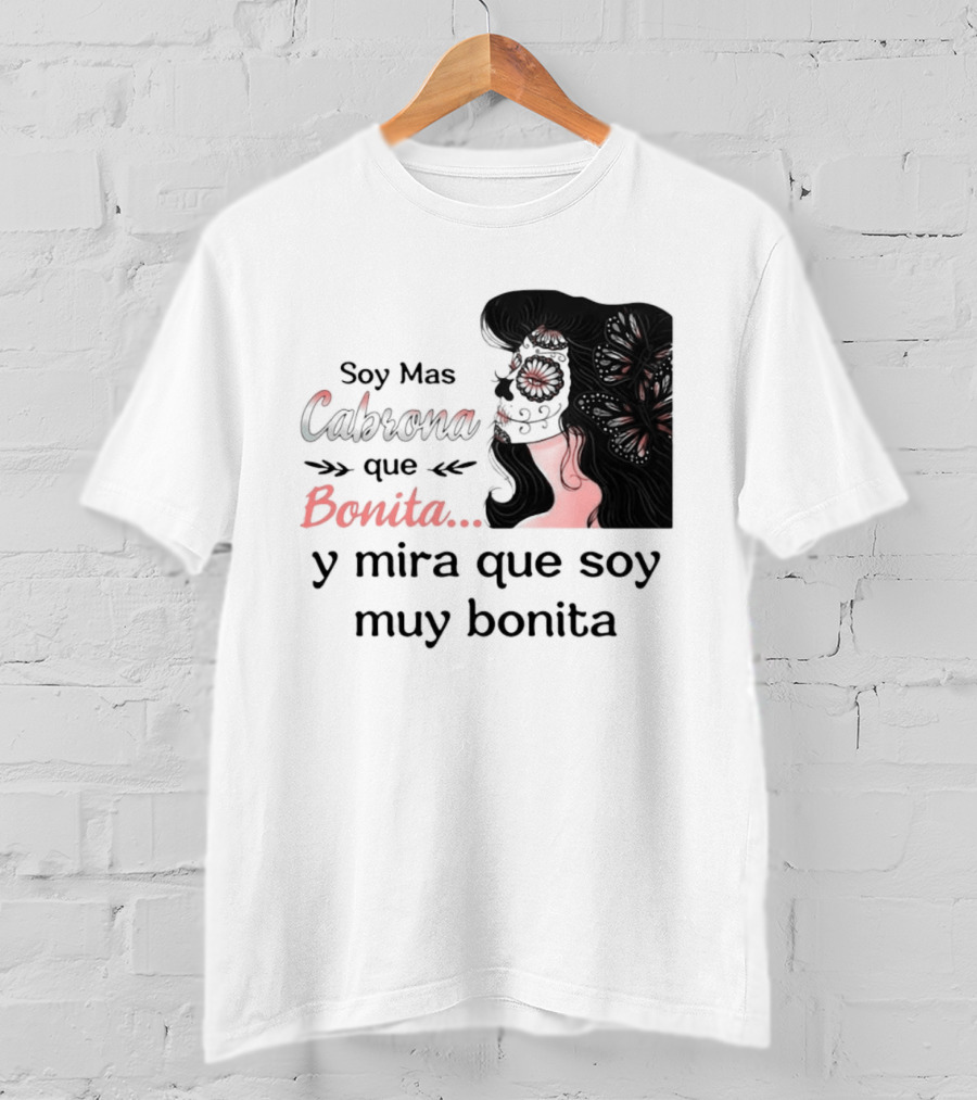 Soy Mas Cabrona Que Bonita Y Mira Que Soy Muy Bonita Girl Butterfly Image T-Shirt