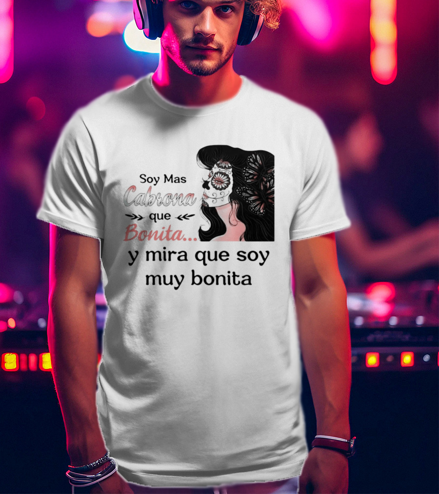 Soy Mas Cabrona Que Bonita Y Mira Que Soy Muy Bonita Girl Butterfly Image T-Shirt