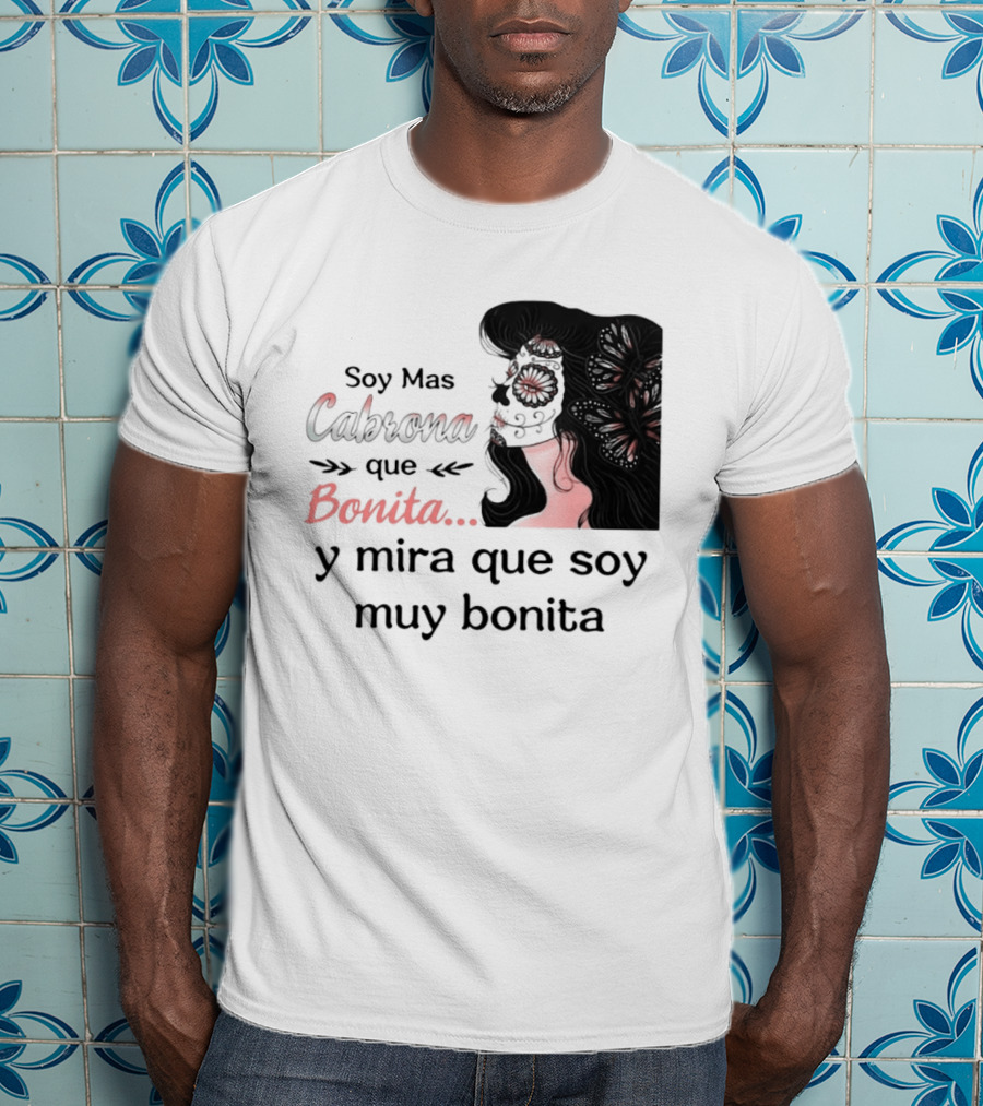 Soy Mas Cabrona Que Bonita Y Mira Que Soy Muy Bonita Girl Butterfly Image T-Shirt