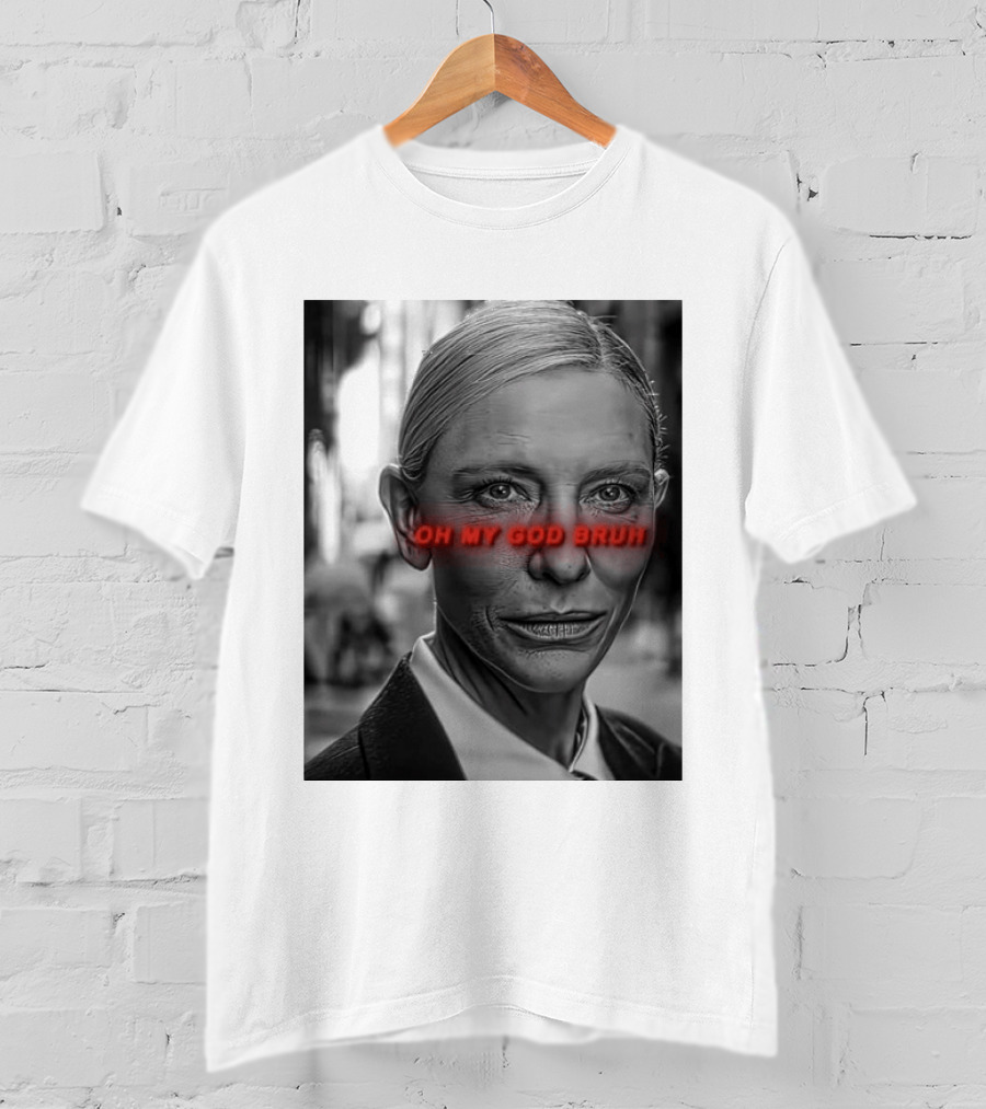Cate Blanchett Oh My God Bruh Bold Red Text Face T-Shirt