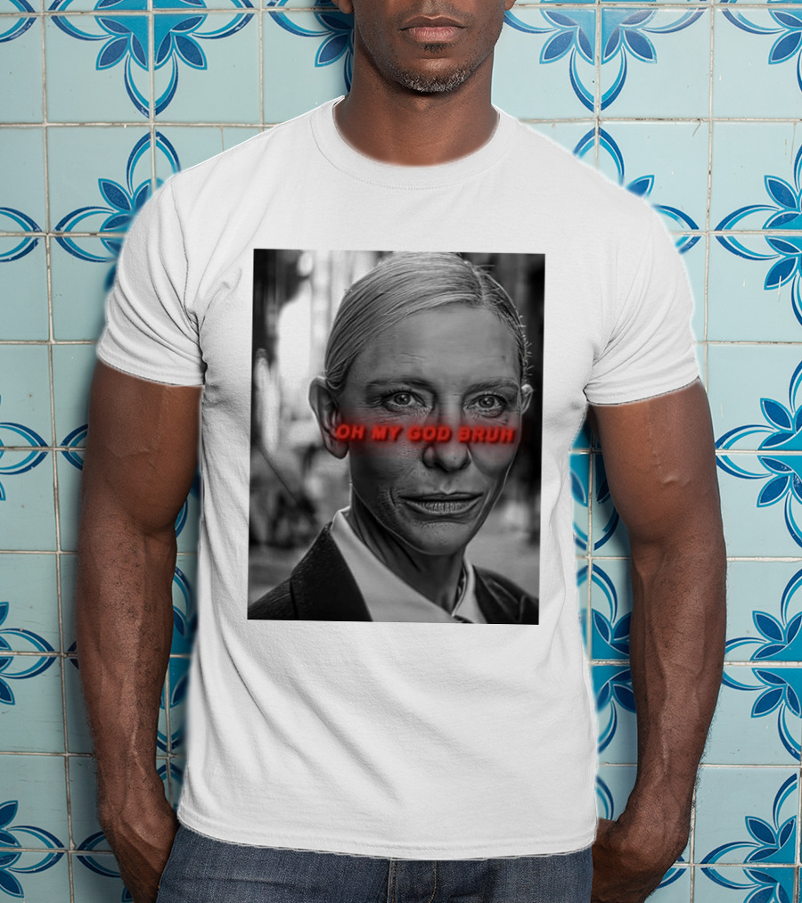 Cate Blanchett Oh My God Bruh Bold Red Text Face T-Shirt