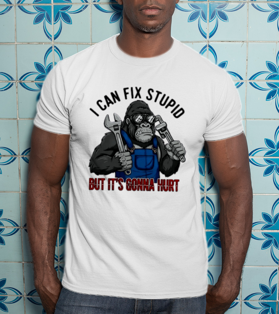 I Can Fix Stupid But It's Gonna Hurt Gorilla Mechanic Wrench وrench T-Shirt
