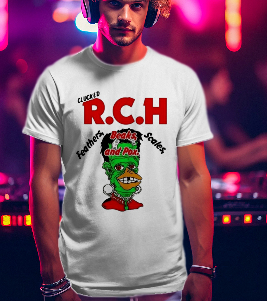 Clucked RCH Feathers Beaks Scales And Pox Green T-Shirt