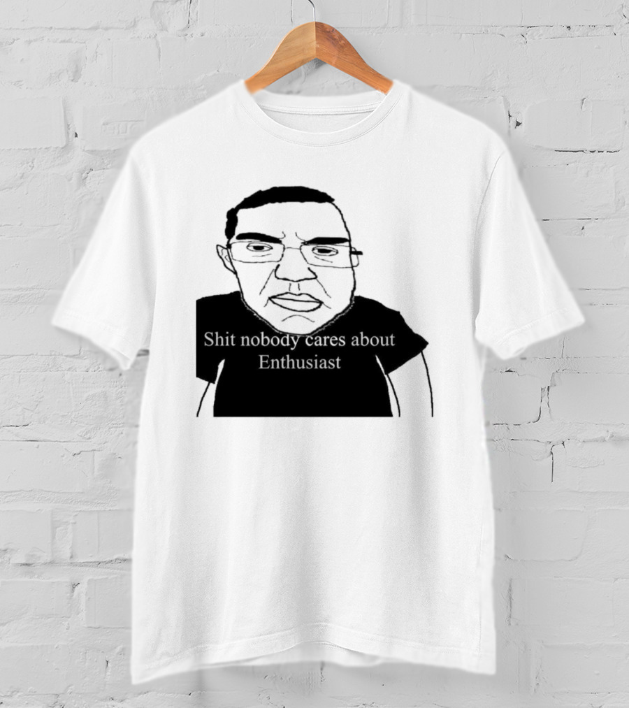 Shit About Enthusiast Drawing Style Humor T-Shirt